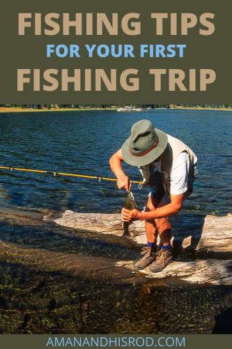 fishing tips for your first fishing trip