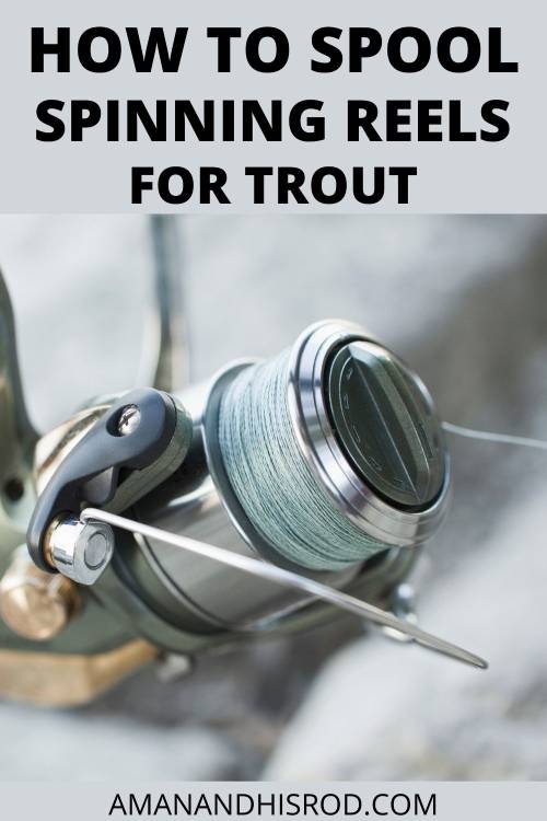 how to spool a spinning reel for trout